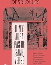 « Il n&rsquo;y aura pas de sang versé  » de Maryline Desbiolles