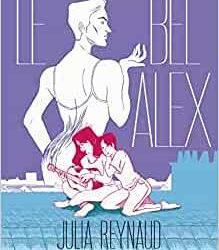 « Le bel Alex  » de Julia Reynaud